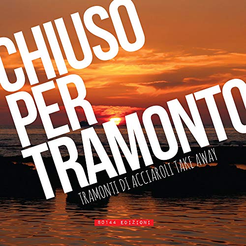 Beispielbild fr Chiuso per tramonto. Tramonti di Acciaroli take away zum Verkauf von Buchpark
