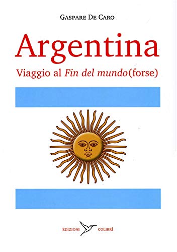 Stock image for Argentina. Viaggio al fin del mundo (forse) for sale by libreriauniversitaria.it