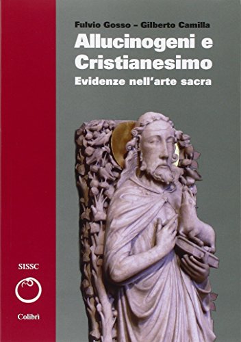 Beispielbild fr Allucinogeni e cristianesimo. Evidenze nell'arte sacra zum Verkauf von libreriauniversitaria.it