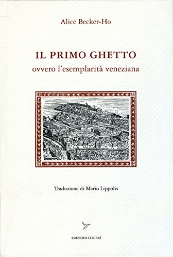 Imagen de archivo de Il primo ghetto ovvero l'esemplarit veneziana a la venta por libreriauniversitaria.it