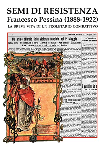 Beispielbild fr Semi di Resistenza. Francesco Pessina (1888-1922). La breve vita di un proletario combattivo zum Verkauf von libreriauniversitaria.it
