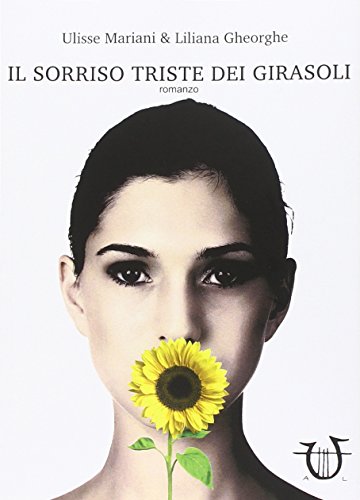 Stock image for Il sorriso triste dei girasoli for sale by libreriauniversitaria.it