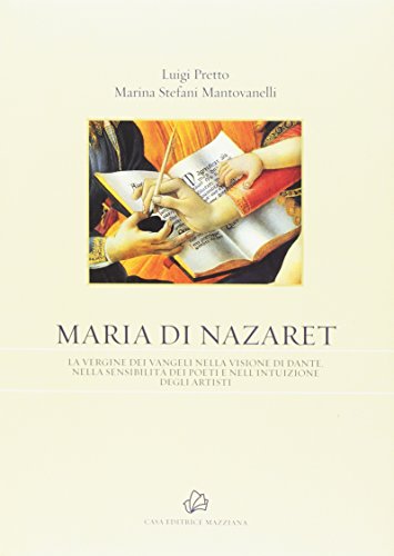 9788897243014: Maria di Nazaret. La Vergine dei Vangeli nella visione di Dante, nella sensibilit dei poeti e nell'intuizione degli artisti