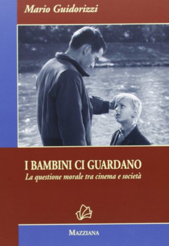 9788897243113: I bambini ci guardano. La questione morale tra cinema e societ. Ediz. illustrata