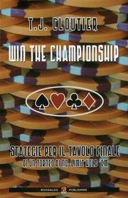 9788897257240: Win the championship. Strategie per il tavolo finale di un torneo di no-limit hold'em (Poker)