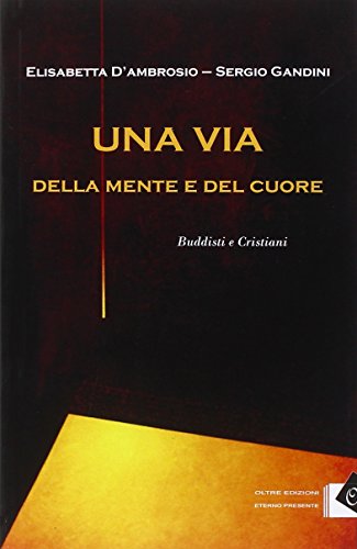 Beispielbild fr Una via della mente e del cuore. Buddisti e cristiani zum Verkauf von libreriauniversitaria.it