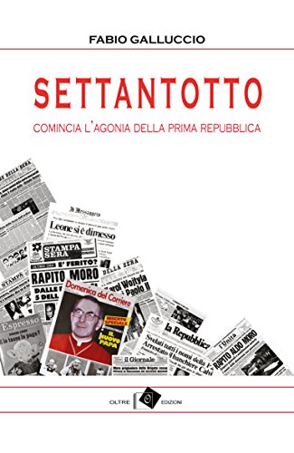 Beispielbild fr Settantotto. Comincia l'agonia della prima Repubblica zum Verkauf von libreriauniversitaria.it