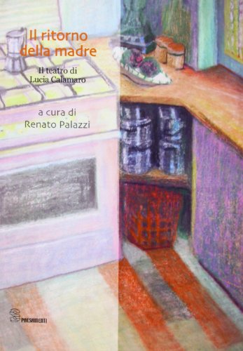 Stock image for Il ritorno della madre. Il teatro di Lucia Calamaro for sale by GF Books, Inc.