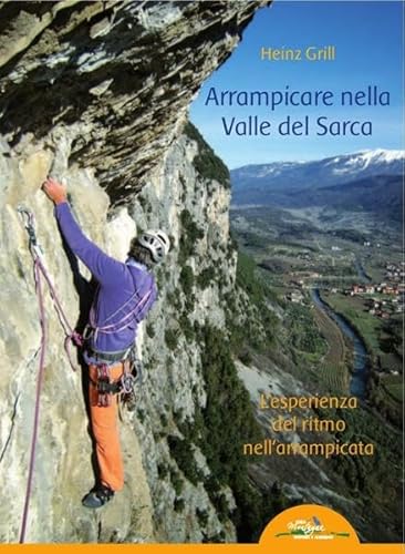 9788897299127: Arrampicare nella Valle del Sarca. L'esperienza del ritmo nell'arrampicata (Roccia d'autore)