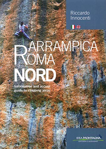 9788897299745: Arrampica Roma Nord. Information and access, guide to climbing areas. Ediz. italiana e inglese (Vol. 1)