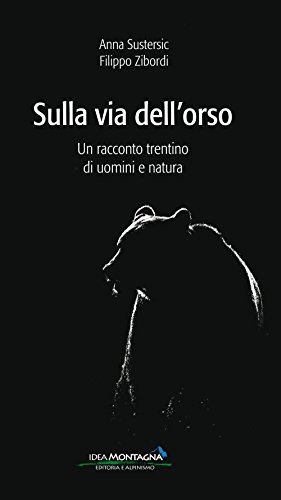 Stock image for Sulla via dell'orso. Un racconto trentino di uomini e natura for sale by libreriauniversitaria.it