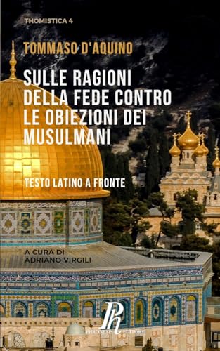 Imagen de archivo de Sulle ragioni della fede contro le obiezioni dei musulmani: Testo latino a fronte (Thomistica) (Italian Edition) a la venta por Lucky's Textbooks