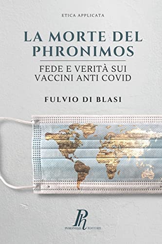 9788897328100: La morte del Phronimos: Fede e verità sui vaccini anti COVID
