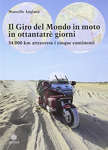 9788897336273: Il giro del mondo in moto in ottantatr giorni. 34.000 km attraverso i cinque continenti (Orizzonti)