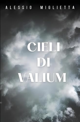 Stock image for Cieli di Valium: Raccolta di Racconti (Italian Edition) for sale by GF Books, Inc.
