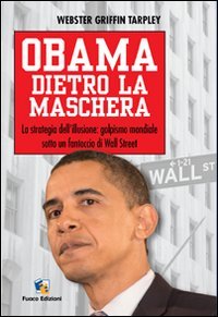 Stock image for Obama dietro la maschera. La strategia dell'illusione: golpismo mondiale sotto un fantoccio di Wall Street for sale by libreriauniversitaria.it