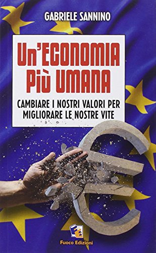 9788897363767: Un'economia pi umana. Cambiare i nostri valori per migliorare le nostre vite (Incroci)