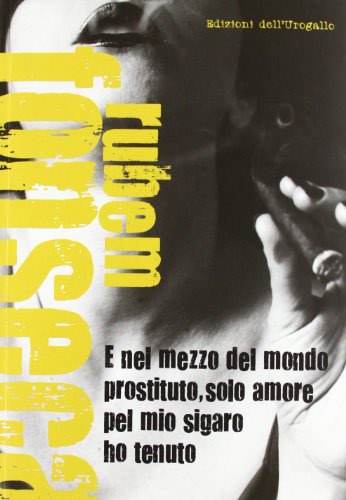 E nel mezzo del mondo prostituto, solo amore pel mio sigaro ho tenuto (9788897365112) by Ruben Fonseca