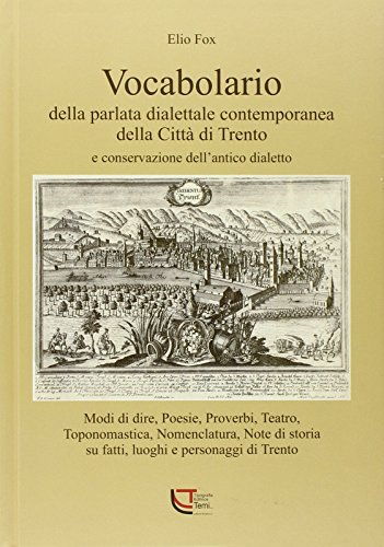 9788897372813: Vocabolario della parlata dialettale contemporanea della citt di Trento e conservazione dell'antico dialetto