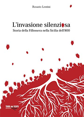 9788897373773: L'invasione silenziosa. Storia delle fillossera nella Sicilia dell'800