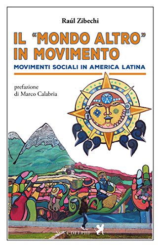 Beispielbild fr Il mondo altro in movimento. Movimenti sociali in America Latina zum Verkauf von libreriauniversitaria.it