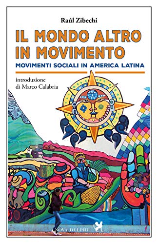 Stock image for Il mondo altro in movimento. Movimenti sociali in America Latina for sale by libreriauniversitaria.it