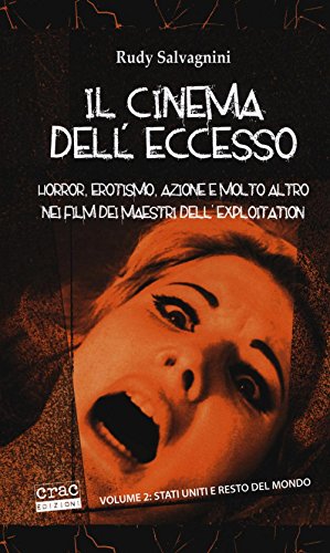 9788897389262: Il cinema dell'eccesso. Horror, erotismo, azione e molto altro nei film dei maestri dell'exploitation