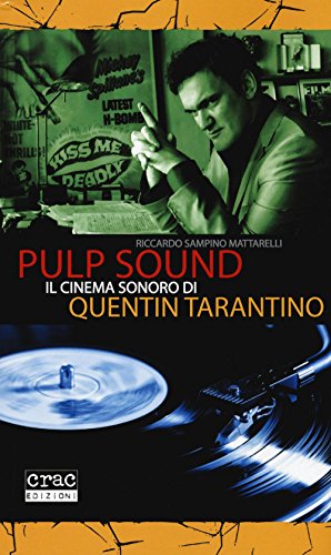 9788897389286: Pulp sound. Il cinema sonoro di Quentin Tarantino