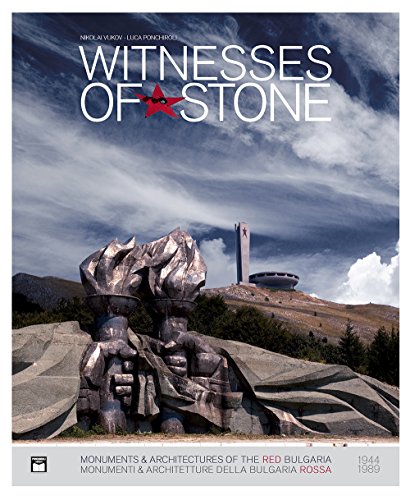 9788897395089: Witnesses of stone. Monumenti e architetture della Bulgaria rossa 1944-1989. Ediz. illustrata: 1944-1989: Socialist Monuments and Architecture in Bulgaria