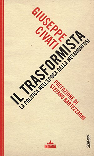 Imagen de archivo de Il trasformista. La politica nell'epoca della metamorfosi a la venta por medimops