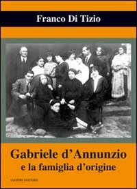 9788897417521: Gabriele d'Annunzio e la famiglia d'origine