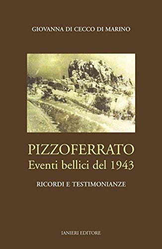 9788897417699: Pizzoferrato. Eventi bellici del 1943. Ricordi e testimonianza