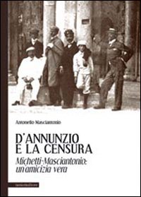 9788897417712: D'Annunzio e la censura. Michetti-Masciantonio. Un'amicizia vera