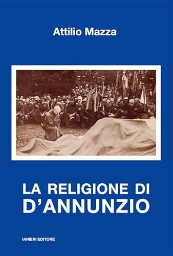 9788897417774: La religione di D'Annunzio (Saggi e carteggi dannunziani)