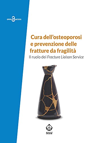Stock image for Cura dell'osteoporosi e prevenzione delle fratture da fragilit: Il ruolo dei Fracture Liaison Service (Italian Edition) for sale by Books Unplugged