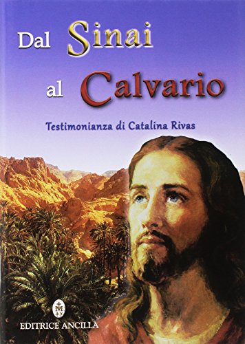 9788897420439: Dal Sinai al Calvario. Testimonianza di Catalina Rivas