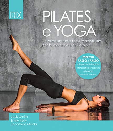 Stock image for Pilates e yoga. Un allenamento fisico e spirituale per la mente e per il corpo for sale by a Livraria + Mondolibro