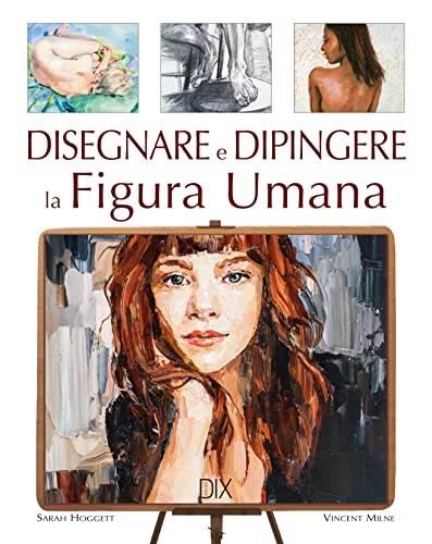 Stock image for Disegnare e dipingere la figura umana. Ediz. a colori (Varia illustrata) for sale by libreriauniversitaria.it