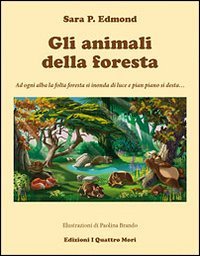 Gli animali della foresta. Ediz. illustrata - Edmond, Sara P