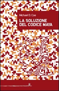 Beispielbild fr La soluzione del codice maya zum Verkauf von Revaluation Books