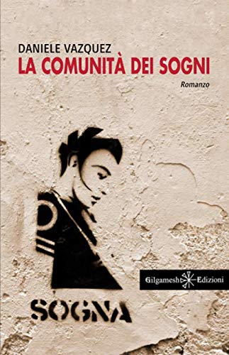 9788897469131: La comunit dei sogni: Uno strabiliante romanzo distopico giocato tra sogno e realt