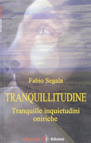 9788897469162: Tranquillitudine. Tranquille inquietudini oniriche (Arallu. Eterodossa)