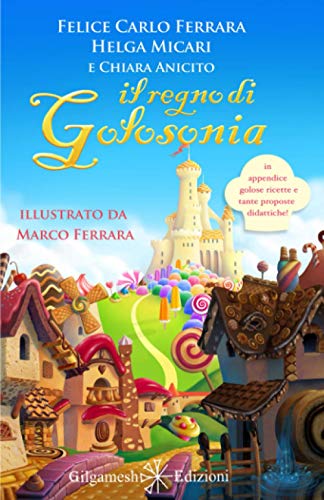 9788897469230: Il Regno di Golosonia: Un divertente libro di educazione alimentare per bambini dai 6 ai nove anni (AN - Libri per bambini)