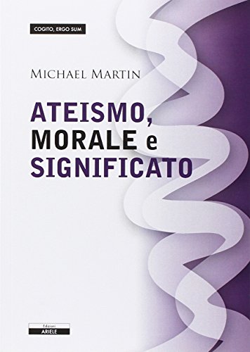 9788897476016: Ateismo, morale e significato (Cogito, ergo sum)