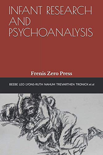 Stock image for INFANT RESEARCH AND PSYCHOANALYSIS: Frenis Zero Press for sale by Lucky's Textbooks