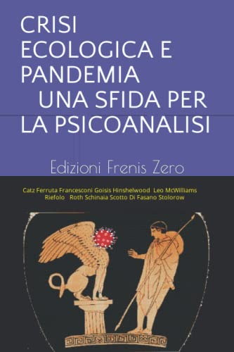 Beispielbild fr CRISI ECOLOGICA E PANDEMIA UNA SFIDA PER LA PSICOANALISI: Edizioni Frenis Zero (Italian Edition) zum Verkauf von GF Books, Inc.