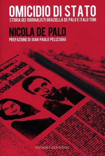 9788897508243: Omicidio di Stato. Storia dei giornalisti Graziella De Palo e Italo Toni