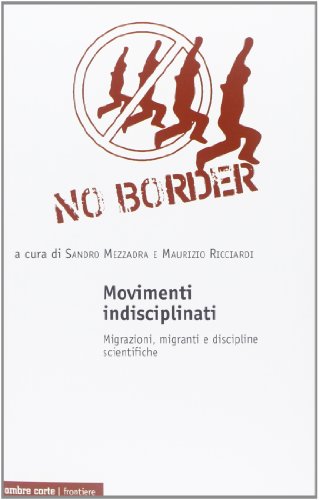 9788897522409: Movimenti indisciplinati. Migrazioni, migranti e discipline scientifiche (Frontiere)