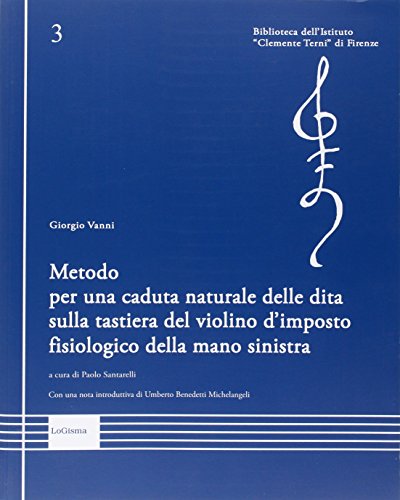 9788897530633: Metodo per una caduta naturale delle dita sulla tastiera del violino d'imposto fisiologico della mano sinistra (Biblioteca dell'Istituto Clemente Terni)