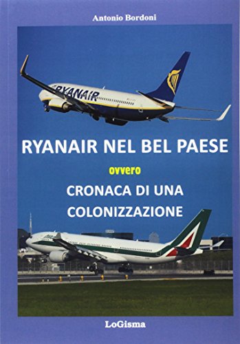 Beispielbild fr Ryanair nel Bel Paese ovvero cronaca di una colonizzazione zum Verkauf von libreriauniversitaria.it